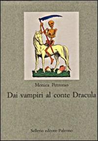 Dai vampiri al conte Dracula. Un viaggio nell'immaginario occidentale - Monica Petronio - copertina