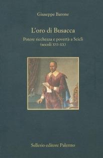 L' oro di Busacca. Potere, ricchezza e povertà a Scicli (secc. XVI-XX) - Giuseppe Barone - copertina