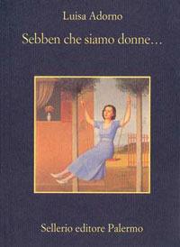 Sebben che siamo donne... - Luisa Adorno - copertina