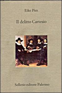 Il delitto Cartesio. Documenti, indizi, prove - Eike Pies - copertina