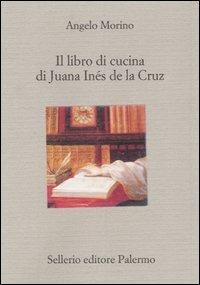 Il libro di cucina di Juana Inés de la Cruz - Angelo Morino - copertina