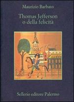 Thomas Jefferson o della felicità-Autobiografia di Thomas Jefferson