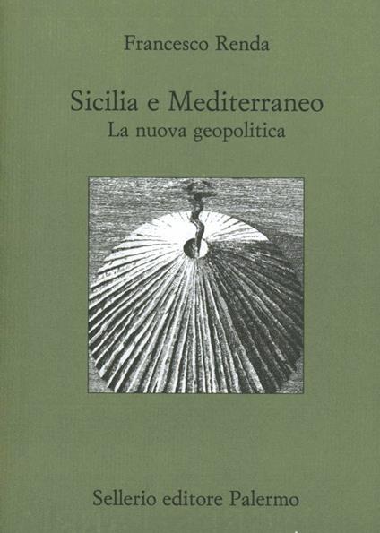 Sicilia e il Mediterraneo. La nuova geopolitica - Francesco Renda - copertina