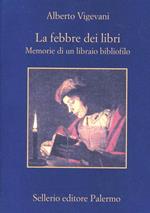 La febbre dei libri. Memorie di un libraio bibliofilo