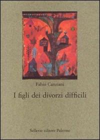 I figli dei divorzi difficili - Fabio Canziani - copertina