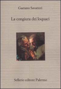 La congiura dei loquaci - Gaetano Savatteri - copertina