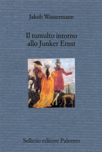 Il tumulto intorno allo Junker Ernst - Jakob Wassermann - copertina