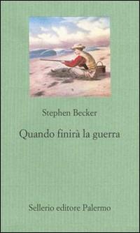 Quando finirà la guerra - Stephen Becker - copertina