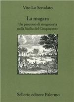 La magara. Un processo di stregoneria nella Sicilia del Cinquecento