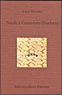 Natale a Comodoro Rivadavia - Luca Toscani - copertina