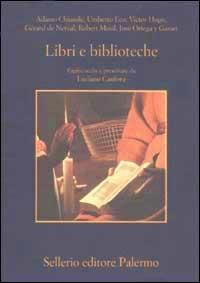 Libri e biblioteche. Pagine scelte e presentate da Luciano Canfora - copertina