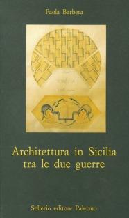 Architettura in Sicilia tra le due guerre - Paola Barbera - copertina