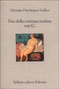 Vita della contessa svedese von G. - Christian Fürchtegott Gellert - 3