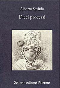 Dieci processi - Alberto Savinio - copertina