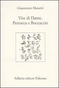 Vite di Dante, Petrarca e Boccaccio. Testo latino a fronte - Giannozzo Manetti - copertina