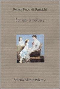 Scusate la polvere - Renata Pucci Di Benisichi - copertina