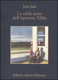 La calda notte dell'ispettore Tibbs - John D. Ball - copertina
