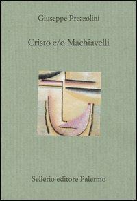 Cristo e/o Machiavelli - Giuseppe Prezzolini - copertina