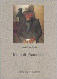 Il dio di Pirandello - Nino Borsellino - copertina