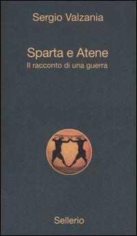 Sparta e Atene. Il racconto di una guerra - Sergio Valzania - copertina