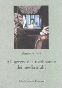 Al Jazeera e la rivoluzione dei media arabi - Alessandro Cervi - copertina