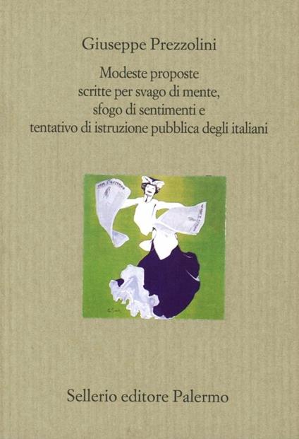 Modeste proposte scritte per svago di mente, sfogo di sentimenti e tentativo di istruzione pubblica degli italiani - Giuseppe Prezzolini - copertina