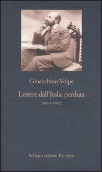 Lettere dall'Italia perduta 1944-1945 - Gioacchino Volpe - copertina
