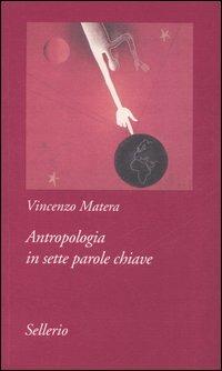 Antropologia in sette parole chiave - Vincenzo Matera - copertina