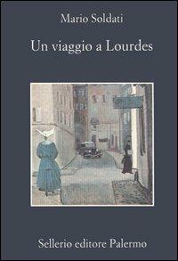 Un viaggio a Lourdes - Mario Soldati - copertina