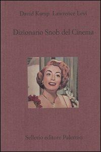 Dizionario snob del cinema - David Kamp,Lawrence Levi - copertina