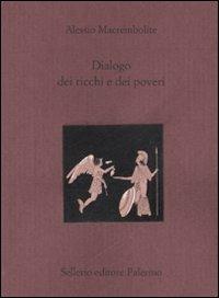 Dialogo dei ricchi e dei poveri. Testo greco a fronte - Alessio Macrembolite - copertina