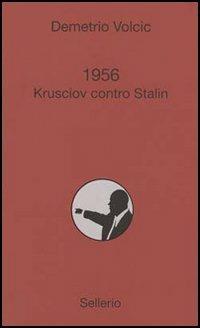 1956. Krusciov contro Stalin - Demetrio Volcic - copertina
