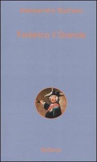 Federico il Grande - Alessandro Barbero - copertina