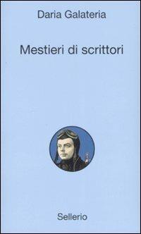 Mestieri di scrittori - Daria Galateria - copertina