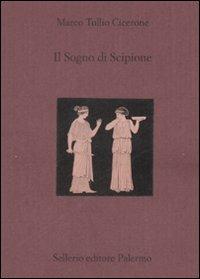 Il sogno di Scipione. Testo latino a fronte - Marco Tullio Cicerone - copertina