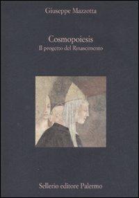 Cosmopoiesis. Il progetto del Rinascimento - Giuseppe Mazzotta - copertina