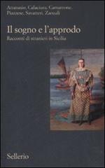 Il sogno e l'approdo. Racconti di stranieri in Sicilia