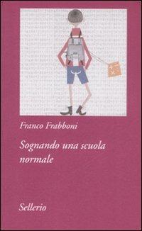 Sognando una scuola normale - Franco Frabboni - copertina