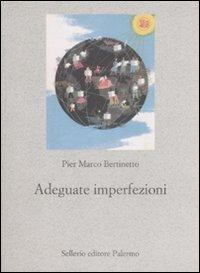 Adeguate imperfezioni. Sulla scelta di una lingua comune per l'Europa federata e altri saggi di linguistica - P. Marco Bertinetto - copertina