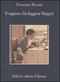 Il ragazzo che leggeva Maigret - Francesco Recami - copertina