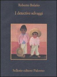I detective selvaggi - Roberto Bolaño - copertina