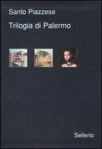 Trilogia di Palermo. I delitti di via Medina-Sidonia-La doppia vita di M. Laurent-Il soffio della valanga - Santo Piazzese - copertina