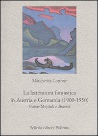 La letteratura fantastica in Austria e Germania (1900-1930). Gustav Meyrink e dintorni - Margherita Cottone - copertina