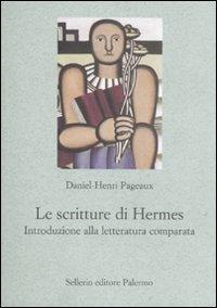 Le scritture di Hermes. Introduzione alla letteratura comparata - Daniel-Henri Pageaux - copertina