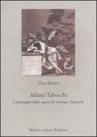Album Tabucchi. L'immagine nelle opere di Antonio Tabucchi - Thea Rimini - copertina