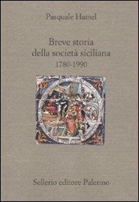 Breve storia della società siciliana (1790-1980) - Pasquale Hamel - copertina