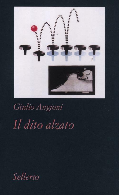 Il dito alzato - Giulio Angioni - copertina