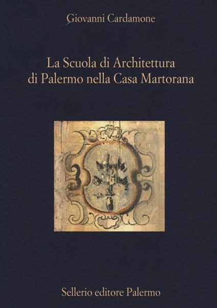 La scuola di architettura di Palermo nella Casa Martorana - Giovanni Cardamone - copertina