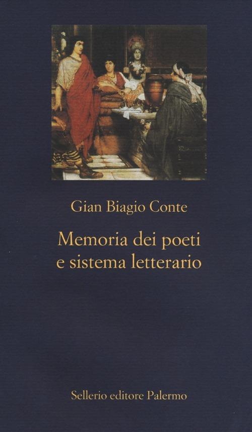 Memoria dei poeti e sistema letterario. Catullo, Virgilio, Ovidio, Lucano - Gian Biagio Conte - copertina