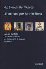 Ultimi casi per Martin Beck: L'uomo sul tetto-La camera chiusa-Un assassino di troppo-Terroristi